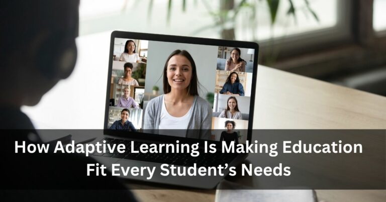 How Adaptive Learning Is Making Education Fit Every Student’s Needs