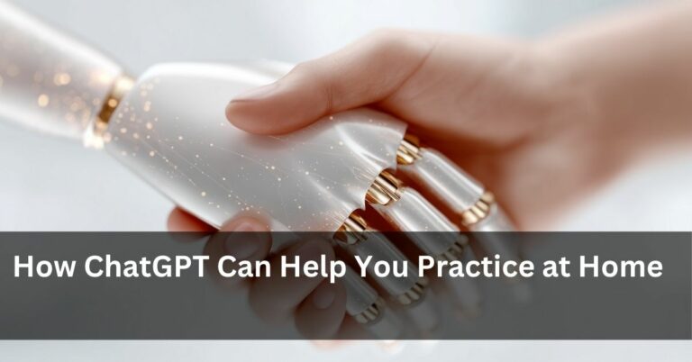How ChatGPT Can Help You Practice at Home