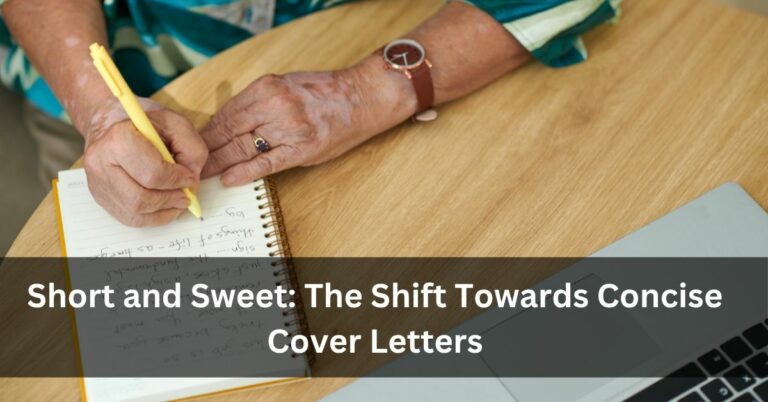 Short and Sweet: The Shift Towards Concise Cover Letters