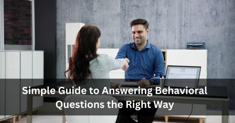 Simple Guide to Answering Behavioral Questions the Right Way