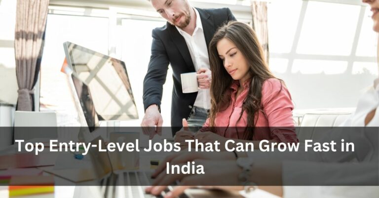 Top Entry-Level Jobs That Can Grow Fast in India